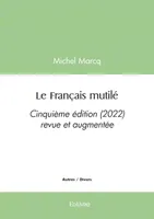 Le français mutilé, Cinquième édition (2022) revue et augmentée