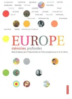 Europe : mémoires profondes, récits fondateurs des 27 États membres de l'Union européenne aux XXe et XXIe siècles