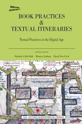 2, Book Practices & Textual Itineraries - 2 / 2012, Textual Practices in the Digital Age Nathalie Collé-Bak, David Ten Eyck, Monica Latham