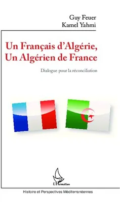 Un Français d'Algérie, un Algérien de France, Dialogue pour la réconciliation