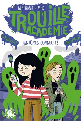 Trouille Académie - Fantômes connectés - Lecture roman jeunesse horreur- Dès 9 ans