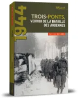 Trois-Ponts, verrou de la Bataille des Ardennes
