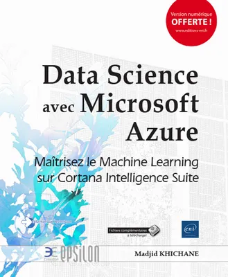 Data Science avec Microsoft Azure - Maîtrisez le Machine Learning sur Cortana Intelligence Suite