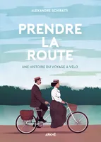 Prendre la Route, Une Histoire du Voyage à Vélo