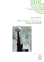 Neuronal gallery, Cerveau, art et créativité