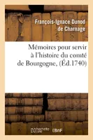 Mémoires pour servir à l'histoire du comté de Bourgogne , (Éd.1740)