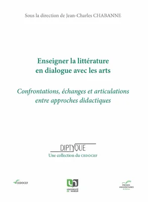 Enseigner la littérature en dialogue avec les arts, Confrontations, échanges et articulations entre approches didactiques
