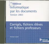 CD-ROM INFORMAT PAR LES DOCUMENTS VERSION 2003 CORRIGES FICHIERS ELEVES ET FICHIERS PROFESSEURS