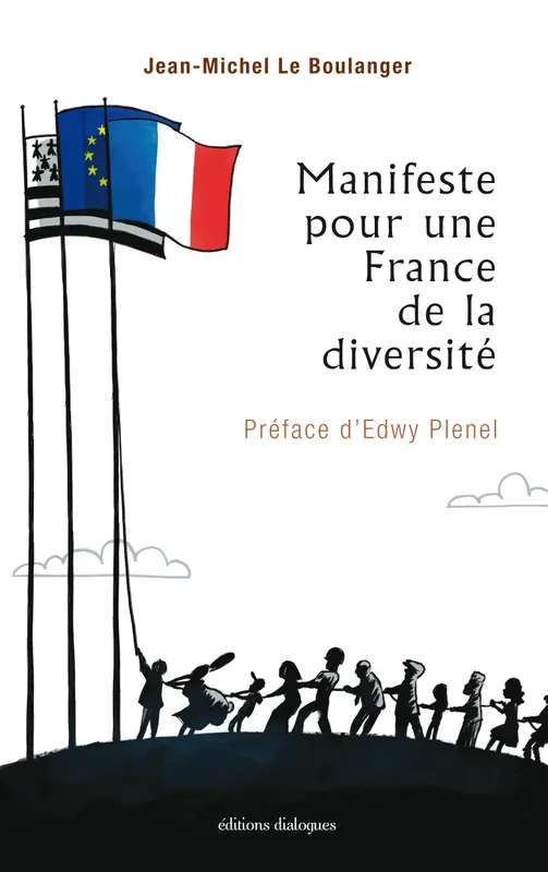 Livres Sciences Humaines et Sociales Actualités Manifeste pour une France de la diversité , De Bretagne et du monde Jean-Michel Le Boulanger