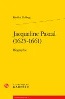 Jacqueline Pascal, 1625-1661, Biographie