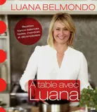 A table avec Luana, recettes franco-italiennes faciles, inventives et décomplexées