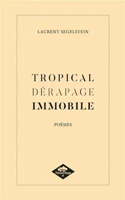 TROPICAL DERAPAGE IMMOBILE-POESIE
