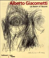 Alberto Giacometti. Le dessin à l'oeuvre, le dessin à l'oeuvre
