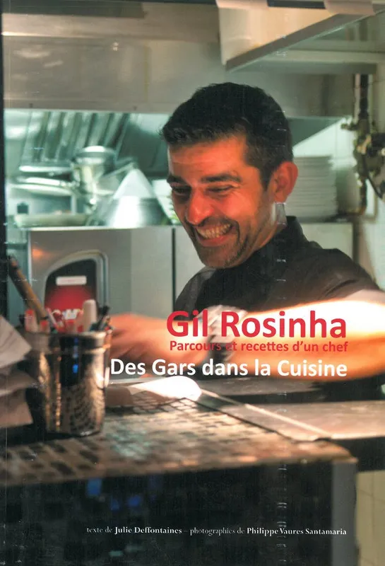 Livres Loisirs Gastronomie Cuisine Des gars dans la cuisine, Gil Rosinha - Parcours et recettes d'un chef Gil Rosinha, Julie Deffontaines