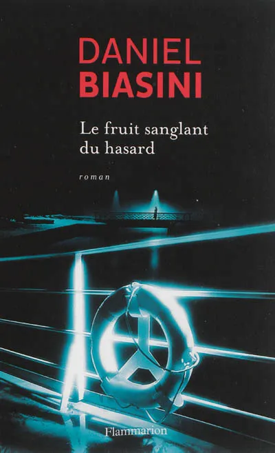Livres Polar Policier et Romans d'espionnage Le Fruit sanglant du hasard, roman Daniel Biasini