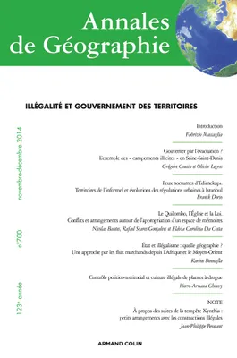 Annales de Géographie nº 700 (6/2014) Illégalité et gouvernement des territoires, Illégalité et gouvernement des territoires