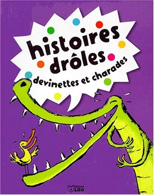 Histoires drôles, devinettes et charades., 2, HISTOIRES DROLES DEVINETTES ET CHARADES. Tome 2