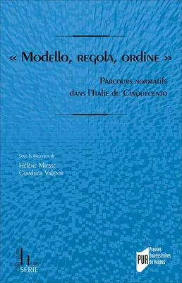 Modello, regola, ordine, Parcours normatifs dans l'italie du cinquecento