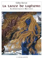La Lance de Lughern, Les Chroniques d'Arcturus, T6