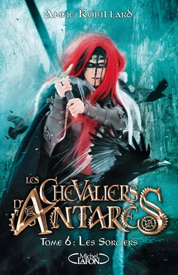 6, Les Chevaliers d'Antarès - tome 6 Les Sorciers