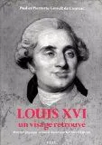 Louis XVI, un visage retrouvé, Portrait physique et moral du dernier roi très chrétien