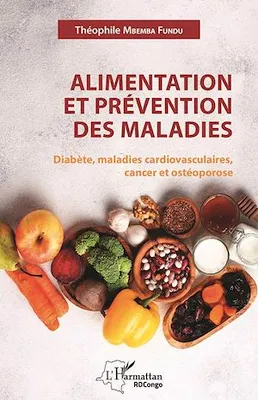 Alimentation et prévention des maladies, Diabète, maladies cardiovasculaires, cancer et ostéoporose