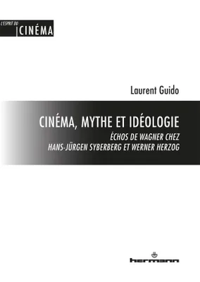 Cinéma, mythe et idéologie, Échos de Wagner chez Hans-Jurgen Syberberg et Werner Herzog