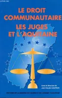 Le droit communautaire, les juges et l'Aquitaine, Journée d'études du 29 avr. 1993