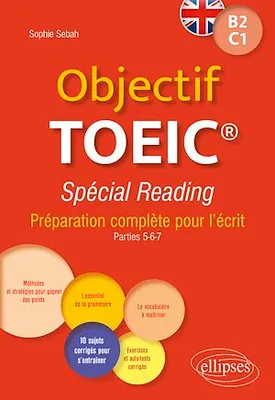 Objectif TOEIC® Spécial Reading, Préparation complète pour l'écrit. Conforme au test officiel. B2-C1