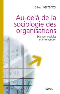 Au-delà de la sociologie des organisations, sciences sociales et intervention