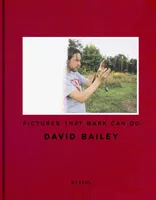 David Bailey Pictures That Mark Can Do /anglais