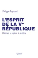 L'esprit de la Ve République, L'histoire, le régime, le système