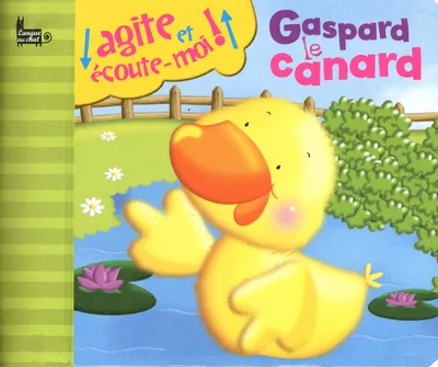 Livres Jeunesse Les tout-petits Albums animés et pop-up Agite et écoute-moi !, 1, Gaspard le canard Gaby Goldsack