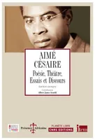Aimé Césaire. Poèsie, Théâtre, Essais et Discours