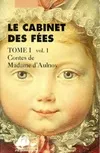 Le cabinet des fées., 1, Le Cabinet des Fées, TOME 1 : Contes de Madame d'Aulnoy