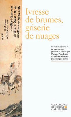 Ivresse de brumes, griserie de nuages, Poésie bouddhique coréenne (XIIIᵉ-XVIᵉ siècle)