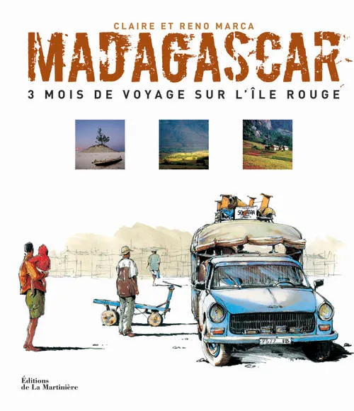 Livres Loisirs Voyage Beaux livres Madagascar, 3 mois de voyage sur l'île rouge Claire Marca, Reno Marca