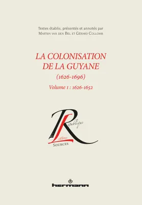 La colonisation de la Guyane (1626-1696), volume 1, 1626-1652