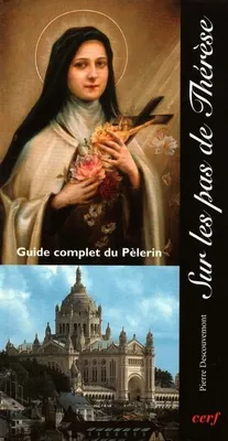 Sur les pas de Thérèse, guide complet du pèlerin