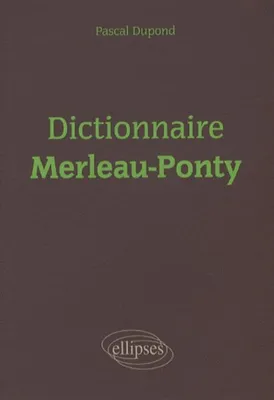 DICTIONNAIRE MERLEAU-PONTY