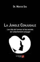 La Jungle Conjugale, Les clés de l'amour et les secrets de l'attachement conjugal