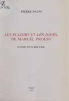 Le plaisirs et les jours, de Marcel Proust, Étude d'un recueil