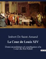 La Cour de Louis XIV, Demi-mondaines et courtisanes à la Cour du Roi-Soleil