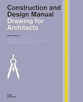 Drawings for Architects Construction and Design Manual