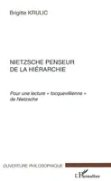 Nietzsche penseur de la hiérarchie - pour un [i.e. une] lecture tocquevillienne de Nietzsche, pour un [i.e. une] lecture tocquevillienne de Nietzsche