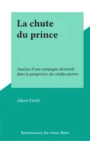La chute du prince, Analyse d'une campagne électorale dans la perspective des vieilles pierres