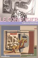 Le Le Corbusier et l'oeuvre plastique
