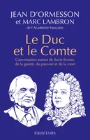 Le Duc et le Comte, Conversation autour de Saint-Simon, de la gaîté, du pouvoir, de la mort et de la postérité