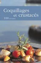 Coquillages et crustacés, 100 recettes