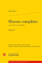 Oeuvres complètes / Alfred Jarry, 5, Oeuvres complètes